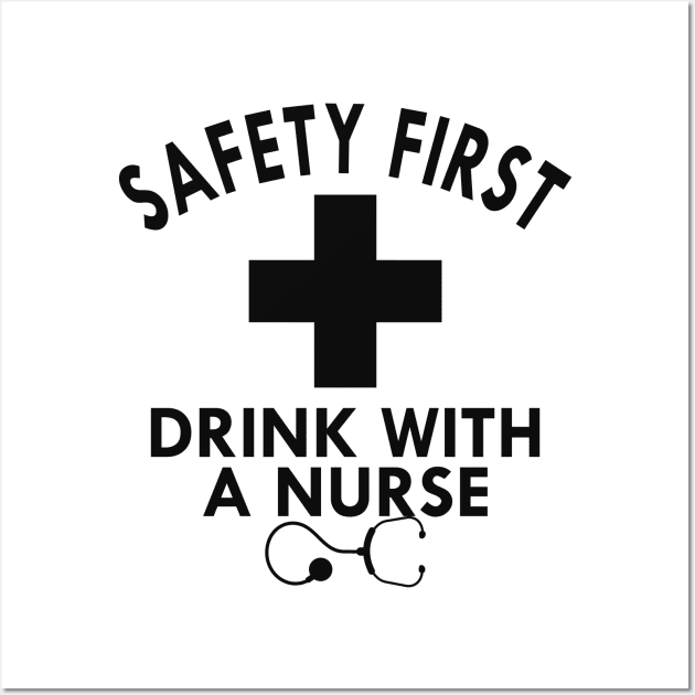 Nurse - Safety first drink with a nurse Wall Art by KC Happy Shop